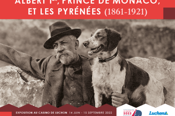 Exposition « le prince Albert 1er de Monaco et les Pyrénées »